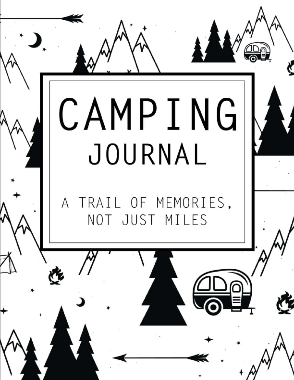 Camping Journal & RV Travel Logbook: A Trail of Memories, Not just Miles | 50 Entries Paperback – January 25, 2023