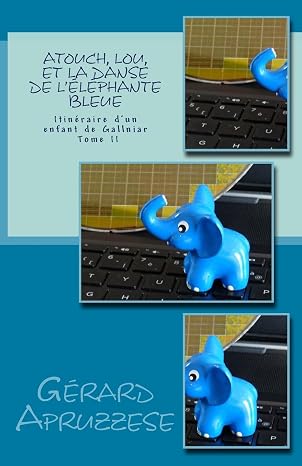 Atouch, Lou et la danse de l'elephante bleue: Itineraire d'un enfant de Gallniar - Tome 2 (French Edition)