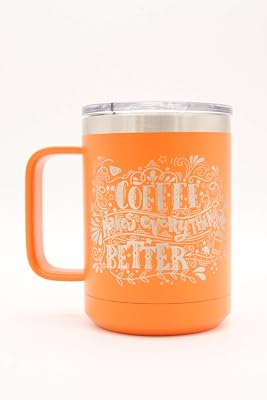 Coffee Makes Everything Better - 15oz Vacuum Insulated Coffee Mug Orange