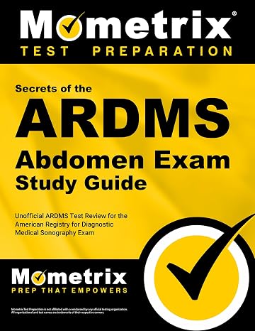 Secrets of the ARDMS Abdomen Exam Study Guide: Unofficial ARDMS Test Review for the American Registry for Diagnostic Medical Sonography Exam (Mometrix Secrets Study Guides)