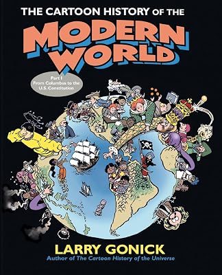 The Cartoon History of the Modern World Part 1: From Columbus to the U.S. Constitution Paperback Illustrated, December 26, 2006